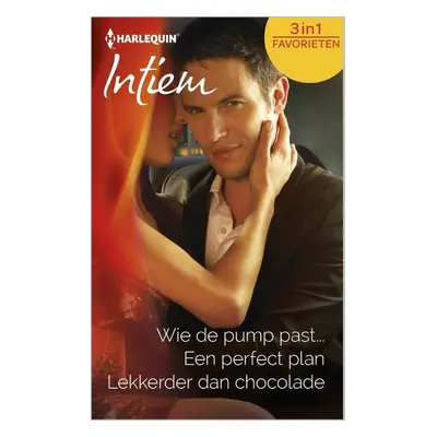 Wie de pump past ; Een perfect plan ; Lekkerder dan chocolade